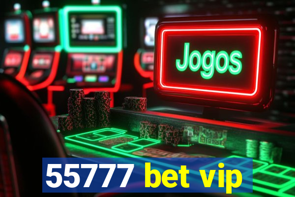 55777 bet vip