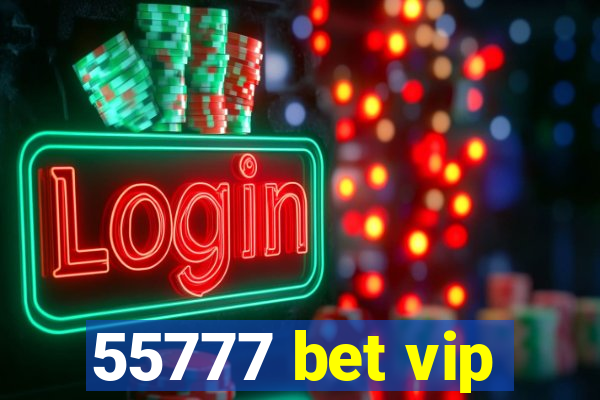 55777 bet vip