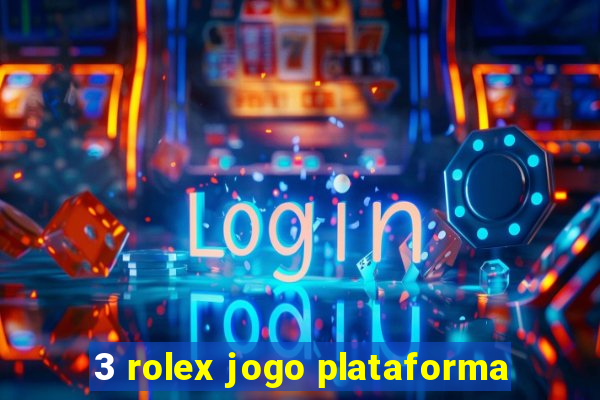 3 rolex jogo plataforma