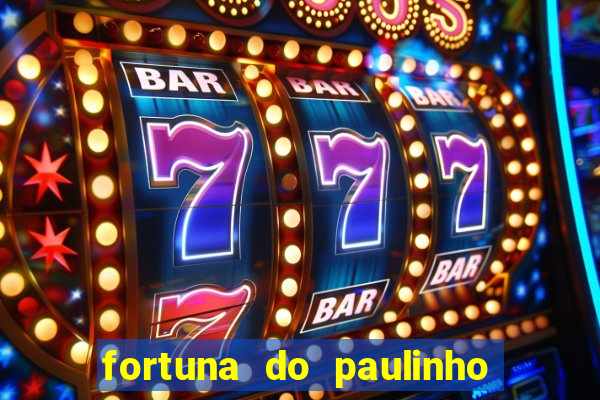 fortuna do paulinho do roupa nova