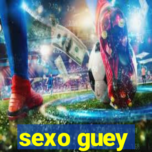 sexo guey