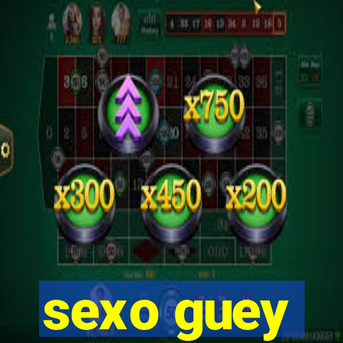 sexo guey