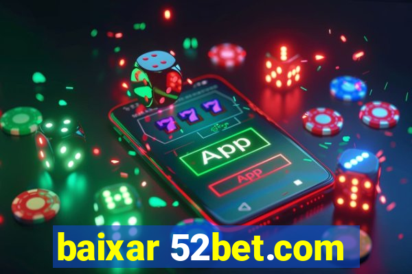 baixar 52bet.com