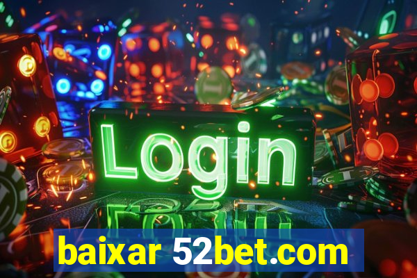 baixar 52bet.com