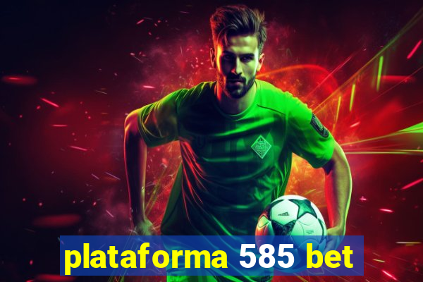 plataforma 585 bet