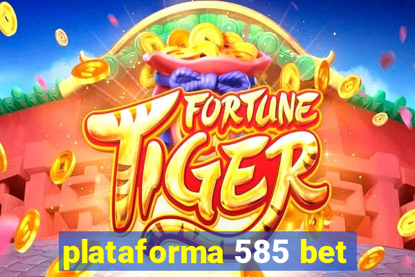 plataforma 585 bet