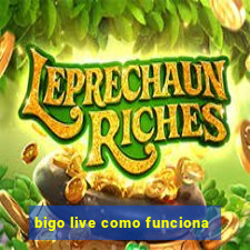 bigo live como funciona