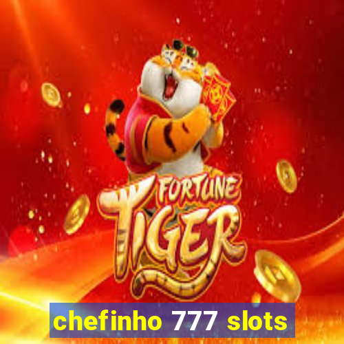 chefinho 777 slots