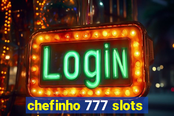 chefinho 777 slots