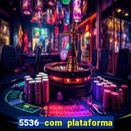 5536 com plataforma de jogos