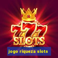 jogo riqueza slots