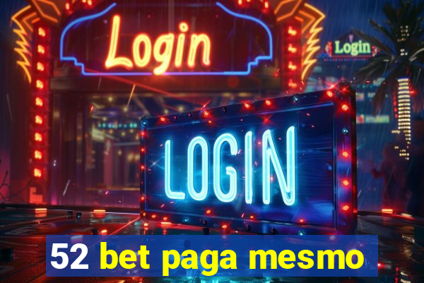 52 bet paga mesmo