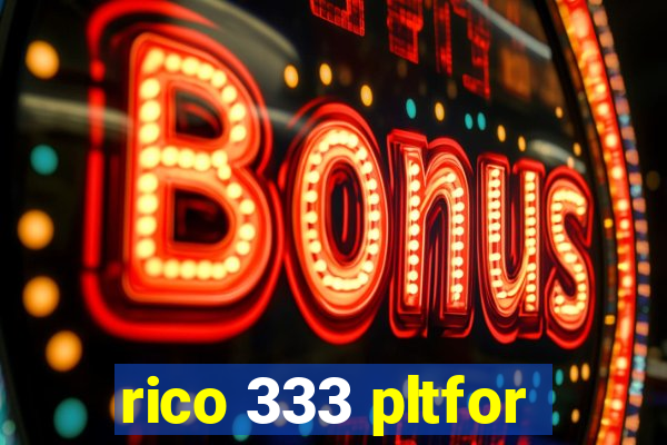 rico 333 pltfor