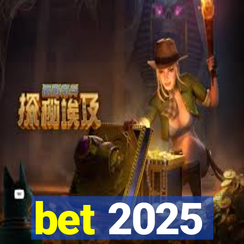 bet 2025