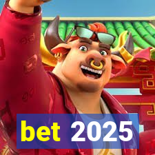 bet 2025