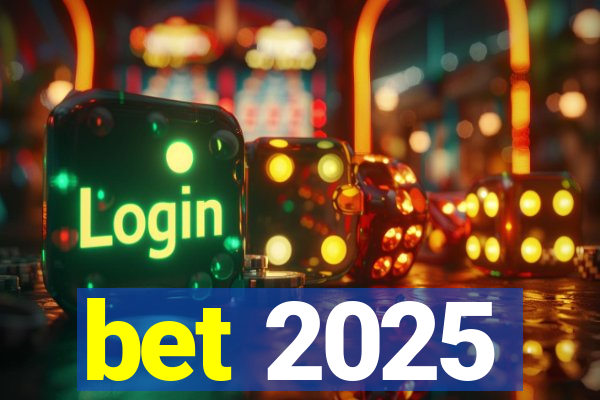 bet 2025