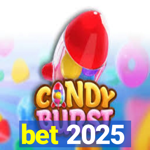 bet 2025