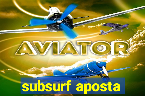 subsurf aposta