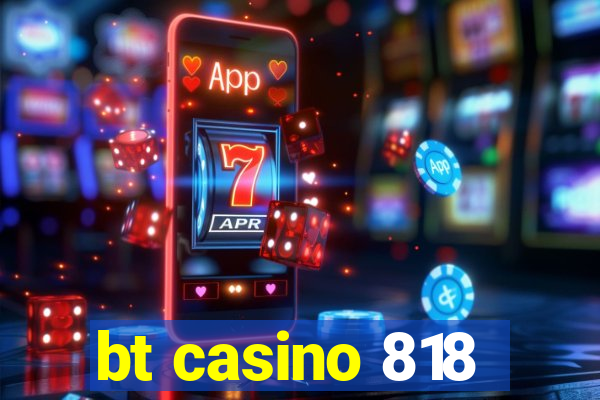 bt casino 818