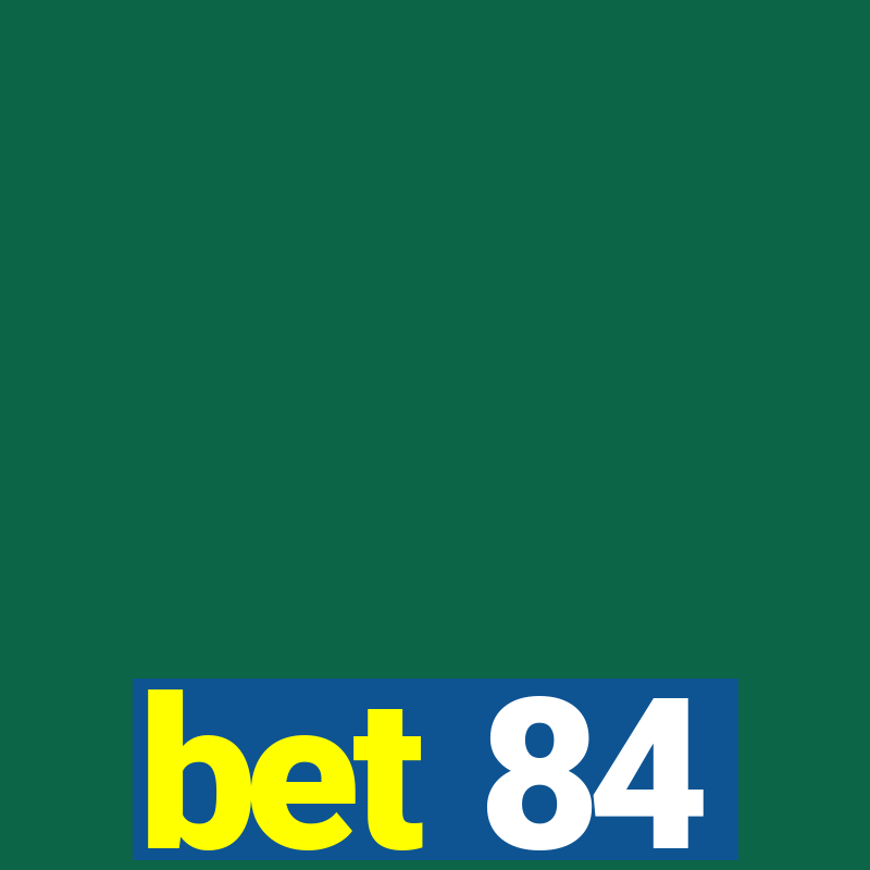 bet 84