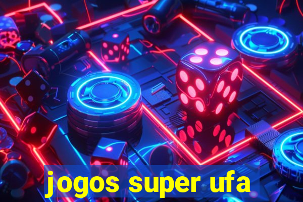 jogos super ufa