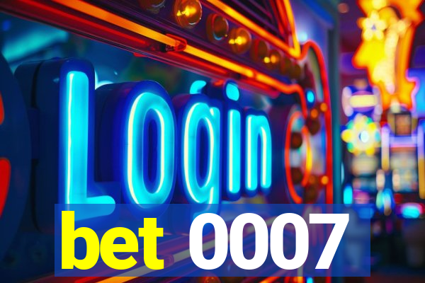 bet 0007