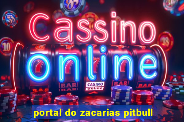 portal do zacarias pitbull