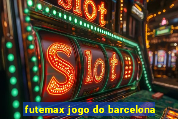 futemax jogo do barcelona