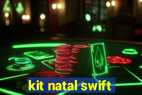 kit natal swift