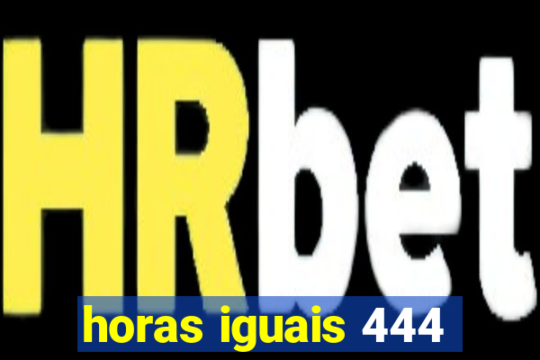 horas iguais 444