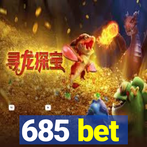 685 bet