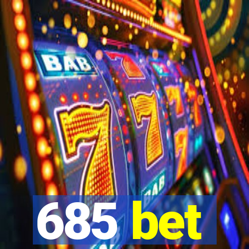 685 bet