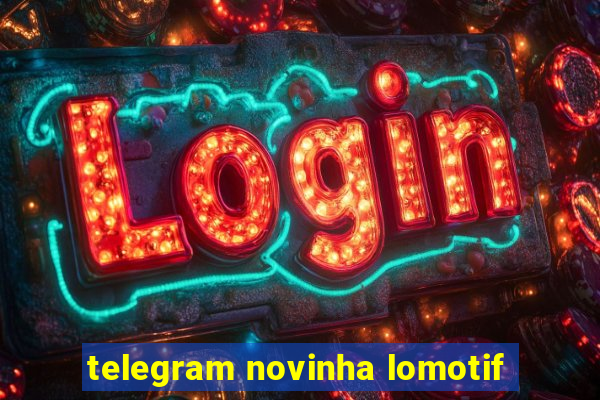 telegram novinha lomotif