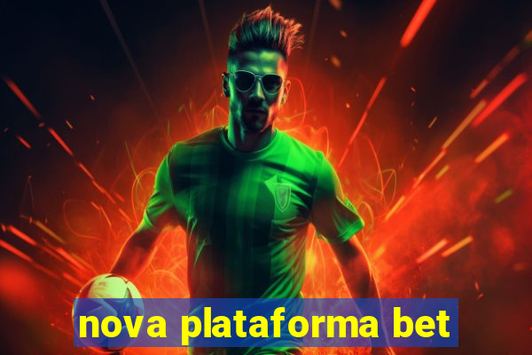 nova plataforma bet