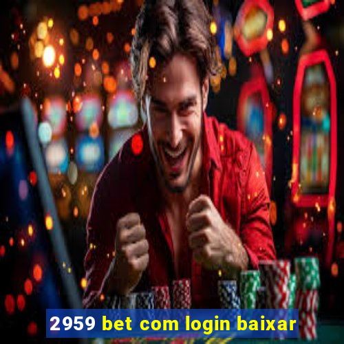 2959 bet com login baixar