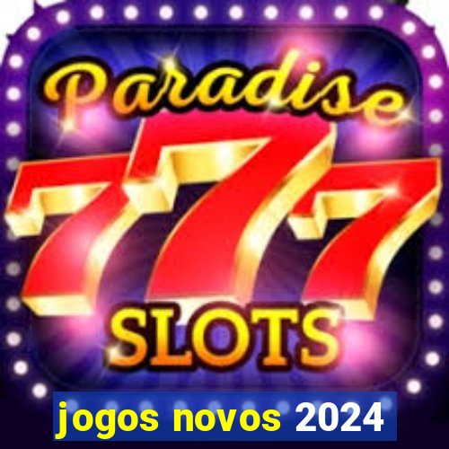 jogos novos 2024