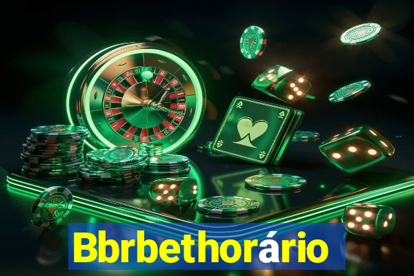 Bbrbethorário