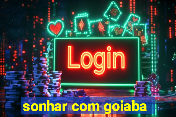 sonhar com goiaba