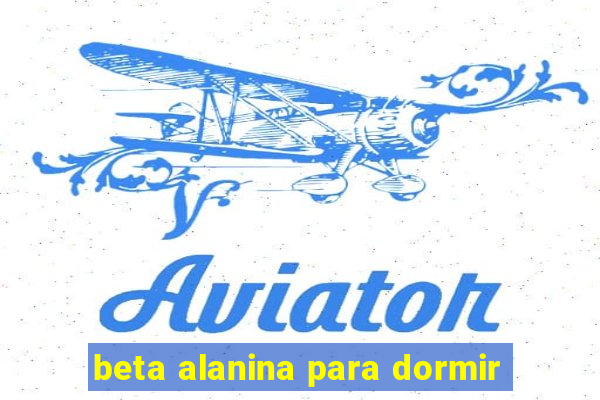 beta alanina para dormir