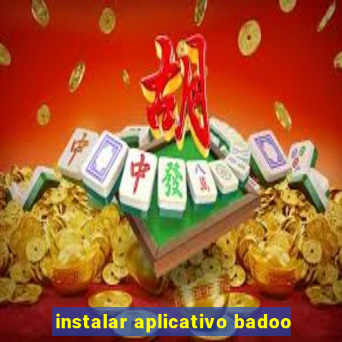 instalar aplicativo badoo