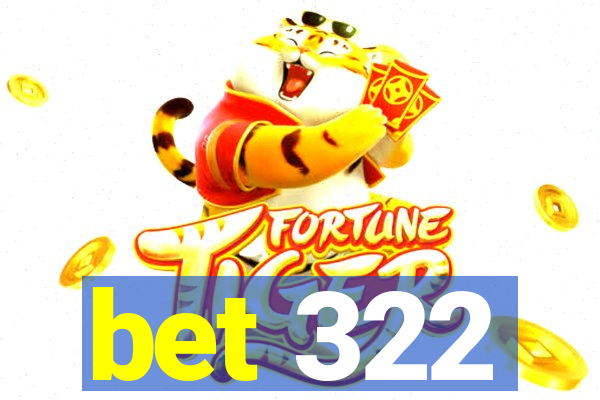 bet 322