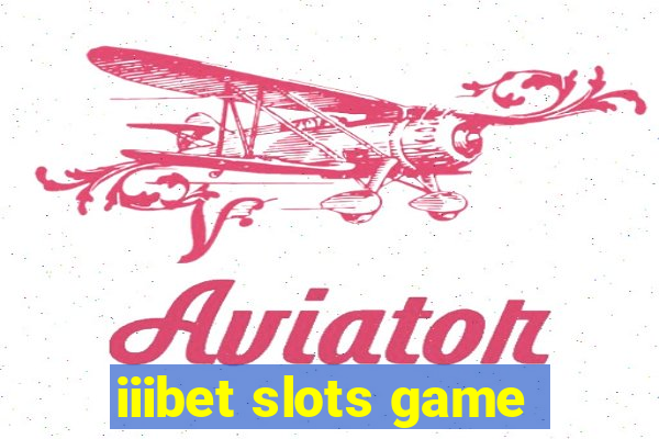 iiibet slots game