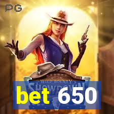 bet 650