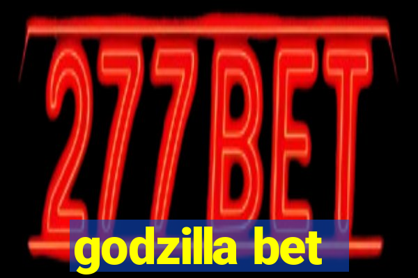 godzilla bet