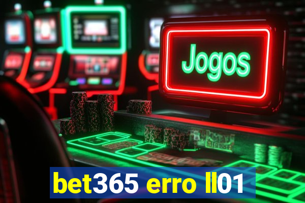 bet365 erro ll01