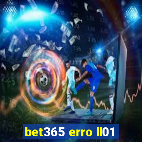 bet365 erro ll01