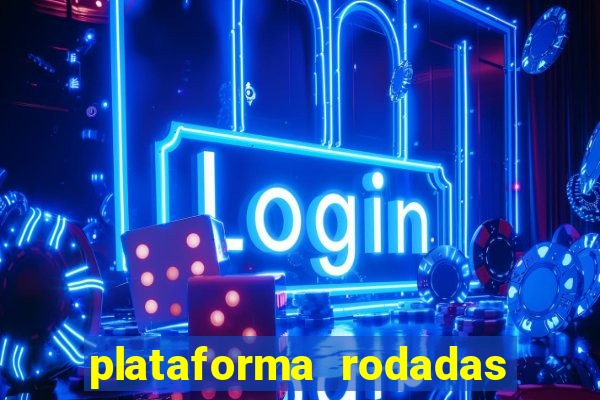 plataforma rodadas gratis sem deposito