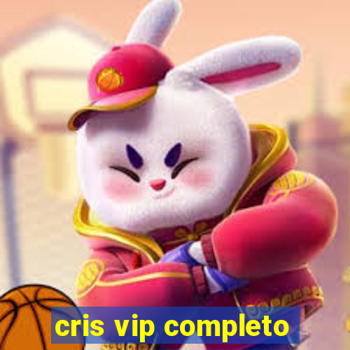 cris vip completo