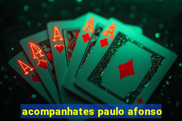 acompanhates paulo afonso