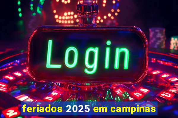 feriados 2025 em campinas